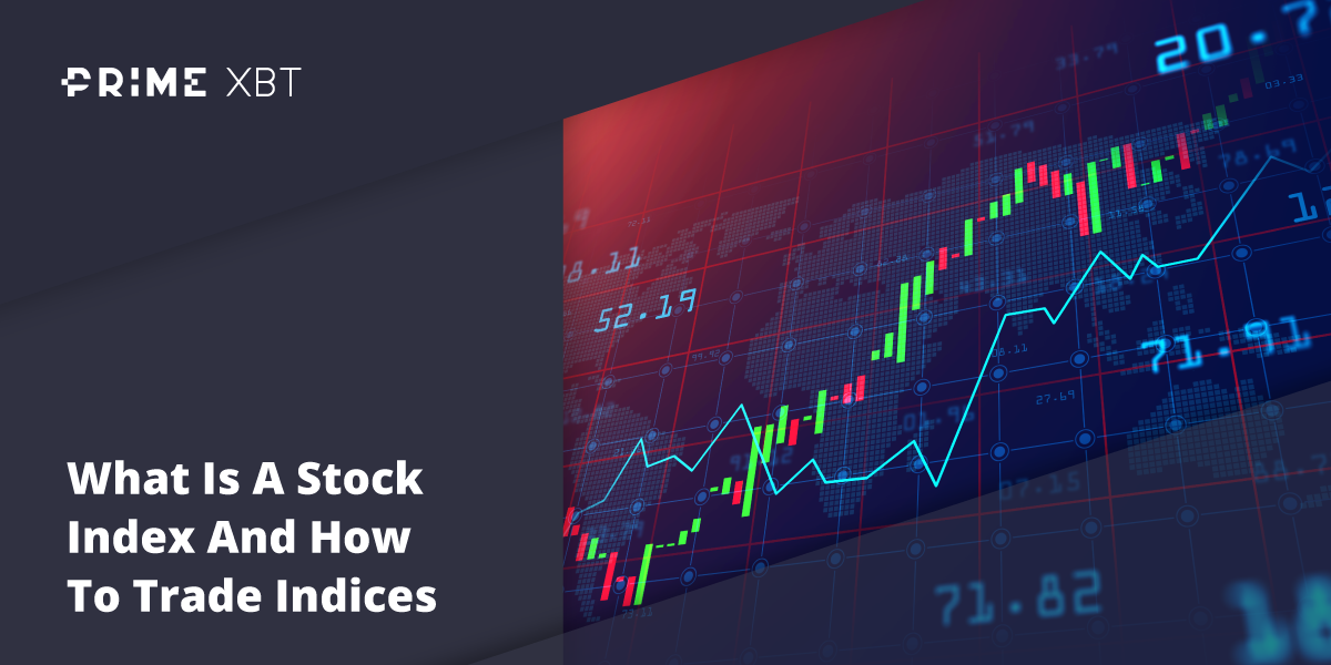 What Is A Stock Index And How To Trade Indices  - Blog primexbt index